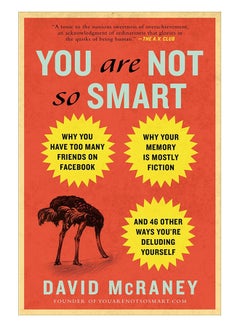 You Are Not So Smart : Why You Have Too Many Friends On Facebook, Why Your Memory Is Mostly Fiction, And 46 Other Ways You'Re Deluding Yourself paperback english - 6/Nov/12
