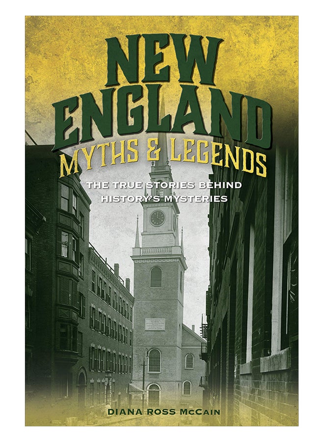 New England Myths And Legends : The True Stories Behind History's Mysteries Paperback English by Diana Ross McCain - 1/Jun/19 