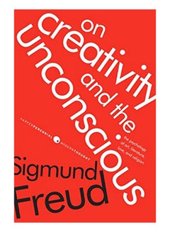 On Creativity And The Unconscious: The Psychology Of Art, Literature, Love, And Religion paperback english - 3-Mar-09 