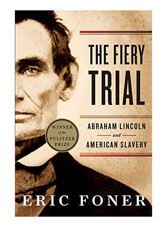 The Fiery Trial: Abraham Lincoln And American Slavery Paperback English by Eric Foner - 9-Mar-12 