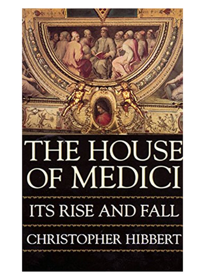 The House Of Medici: Its Rise And Fall Paperback English by Christopher Hibbert - 1-Jun-99 