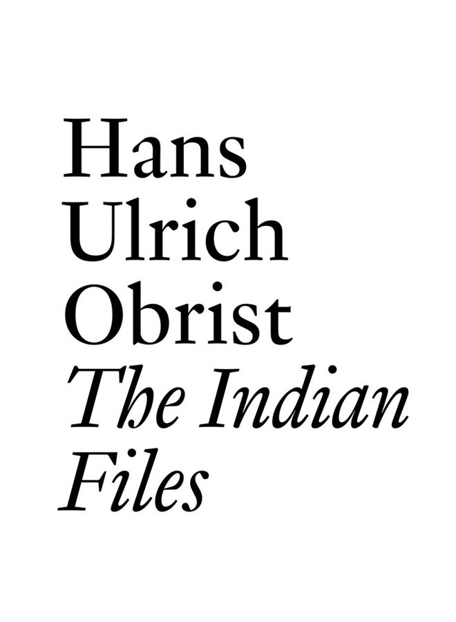 The Indian Files: By Hans Ulrich Obrist. paperback english - 1-Oct-19 