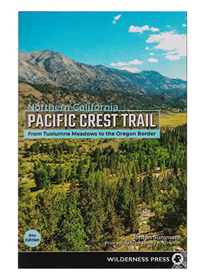 Pacific Crest Trail: Northern California: From Tuolumne Meadows To The Oregon Border Paperback English by Jordan Summers - 26-Dec-19