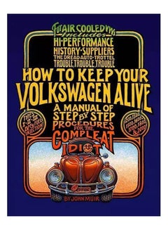 How To Keep Your Volkswagen Alive: A Manual Of Step-By-Step Procedures For The Compleat Idiot paperback english - 10-Jul-15