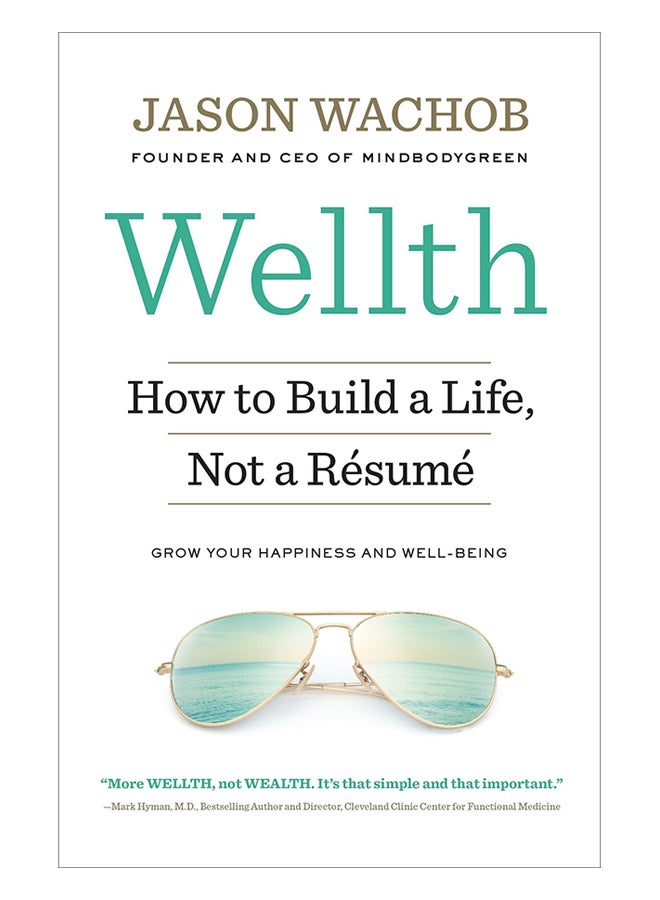 Wellth: How To Build A Life, Not A Resume Paperback English by Jason Wachob - 15-Mar-17