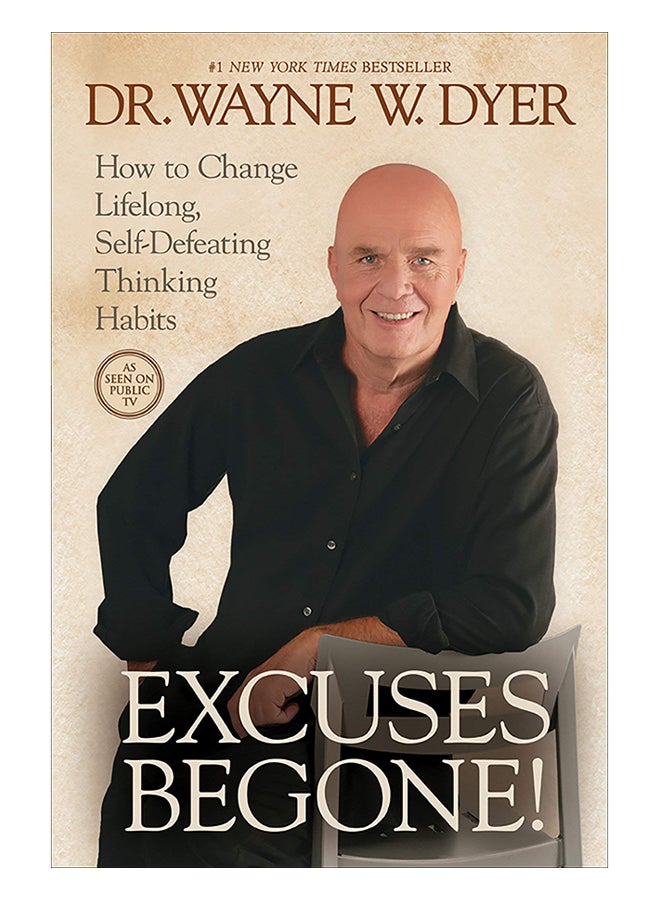 Excuses Begone!: How To Change Lifelong, Self-Defeating Thinking Habits Paperback English by Dr. Wayne W. Dyer - 1-Jan-11 