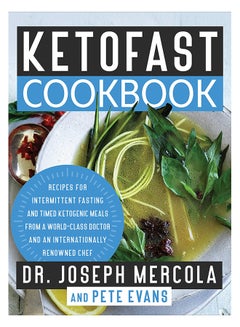 Ketofast Cookbook: Recipes For Intermittent Fasting And Timed Ketogenic Meals From A World-Class Doctor And An Internationally Renowned Chef Hardcover English by Joseph Mercola - 21-May-19