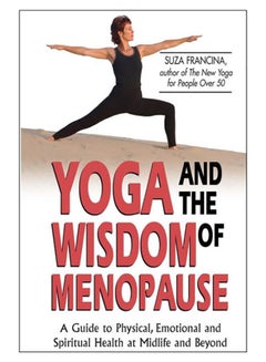 Yoga And The Wisdom Of Menopause: A Guide To Physical, Emotional And Spiritual Health at Midlife And Beyond paperback english - 20-Apr-03