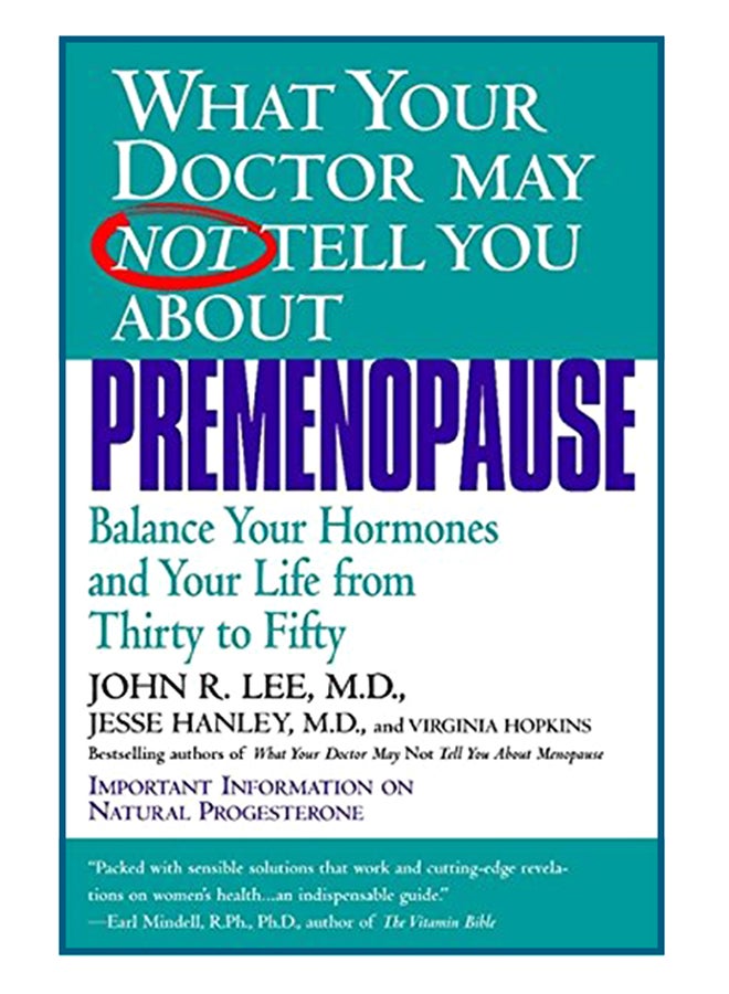 What Your Doctor May Not Tell You About Premenopause: Balance Your Hormones And Your Life From Thirty To Fifty Paperback English by John R. Lee - 1-Jan-99 