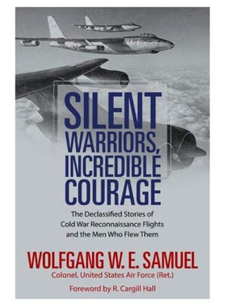 Silent Warriors, Incredible Courage : The Declassified Stories Of Cold War Reconnaissance Flights And The Men Who Flew Them Hardcover English by Wolfgang W.E. Samuel - 43554 - v1561100288/N26868143A_1