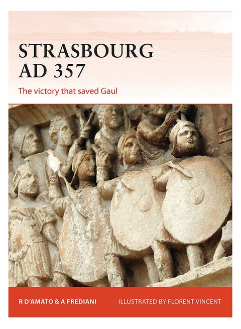 Strasbourg Ad 357 : The Victory That Saved Gaul Paperback English by Raffaele D'Amato - 30/May/19