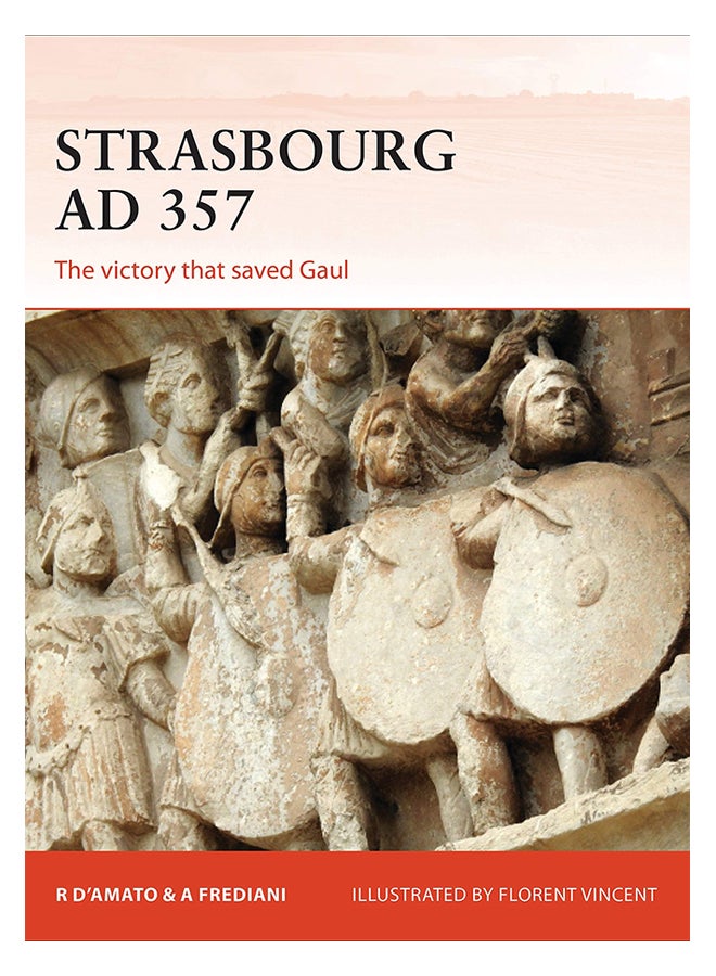 Strasbourg Ad 357 : The Victory That Saved Gaul Paperback English by Raffaele D'Amato - 30/May/19