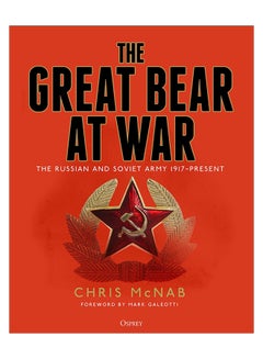 The Great Bear At War : The Russian And Soviet Army, 1917-Present hardcover english