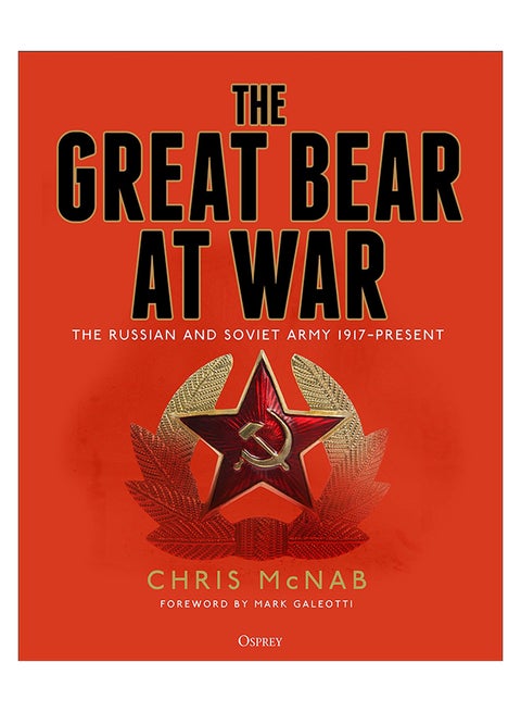 The Great Bear At War : The Russian And Soviet Army, 1917-Present hardcover english