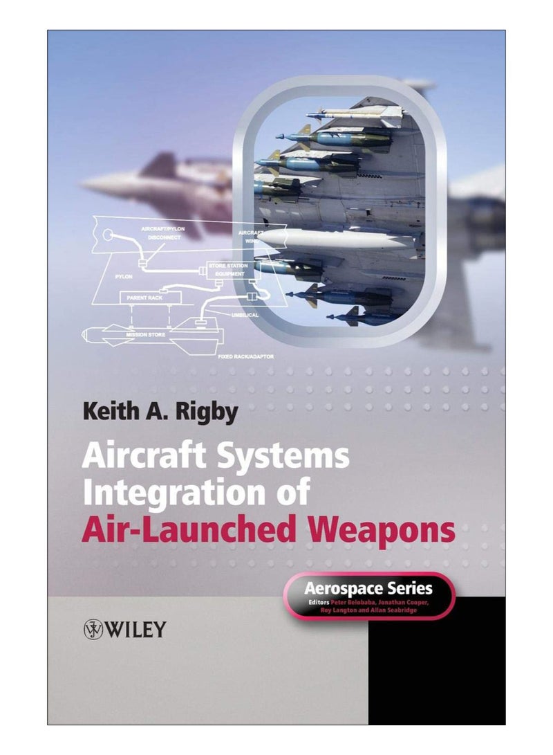 Aircraft Systems Integration Of Air-Launched Weapons Hardcover English by Keith A. Rigby - 39693 