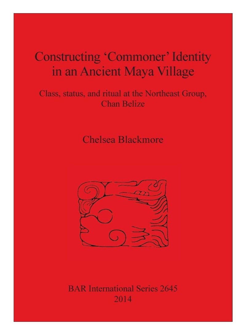 Constructing 'Commoner' Identity In an Ancient Maya Village paperback english - 5-Dec-10
