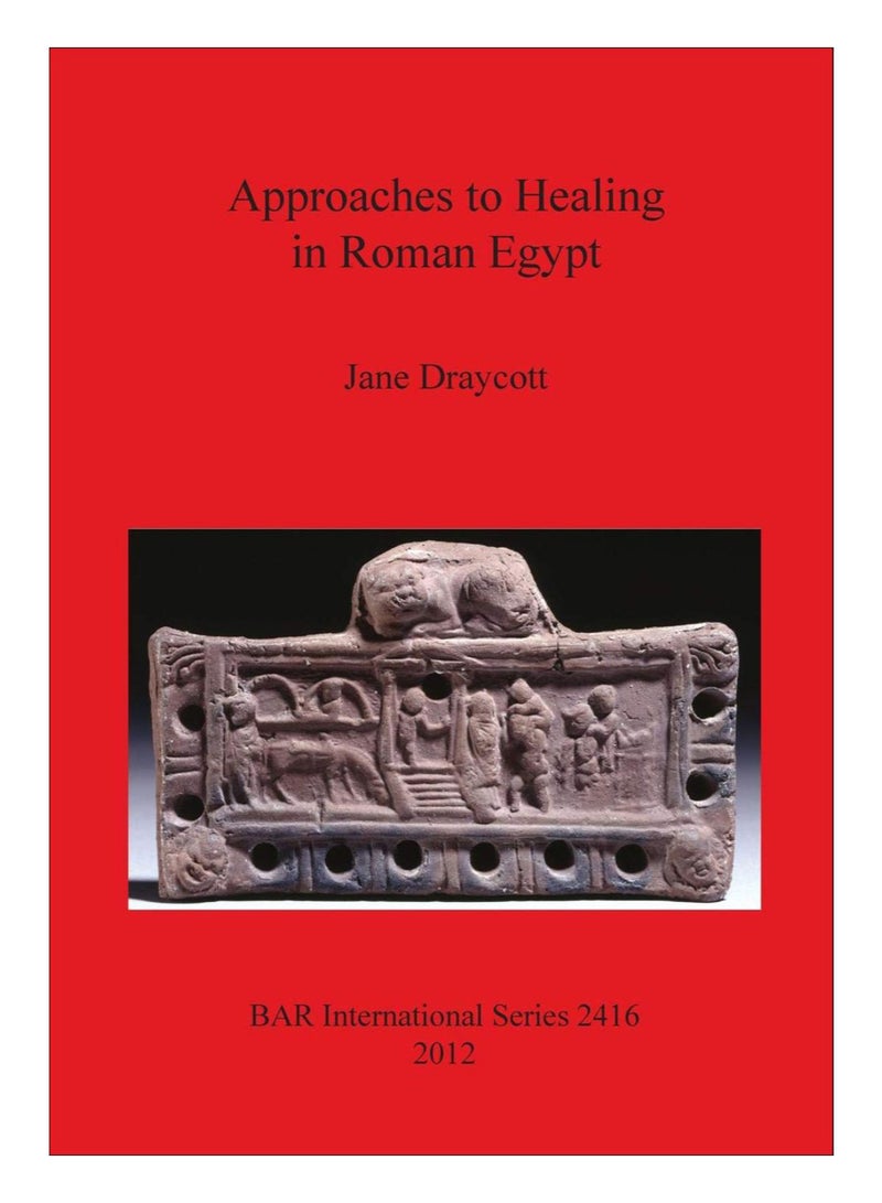 Approaches To Healing In Roman Egypt paperback english - 21-Jan-11