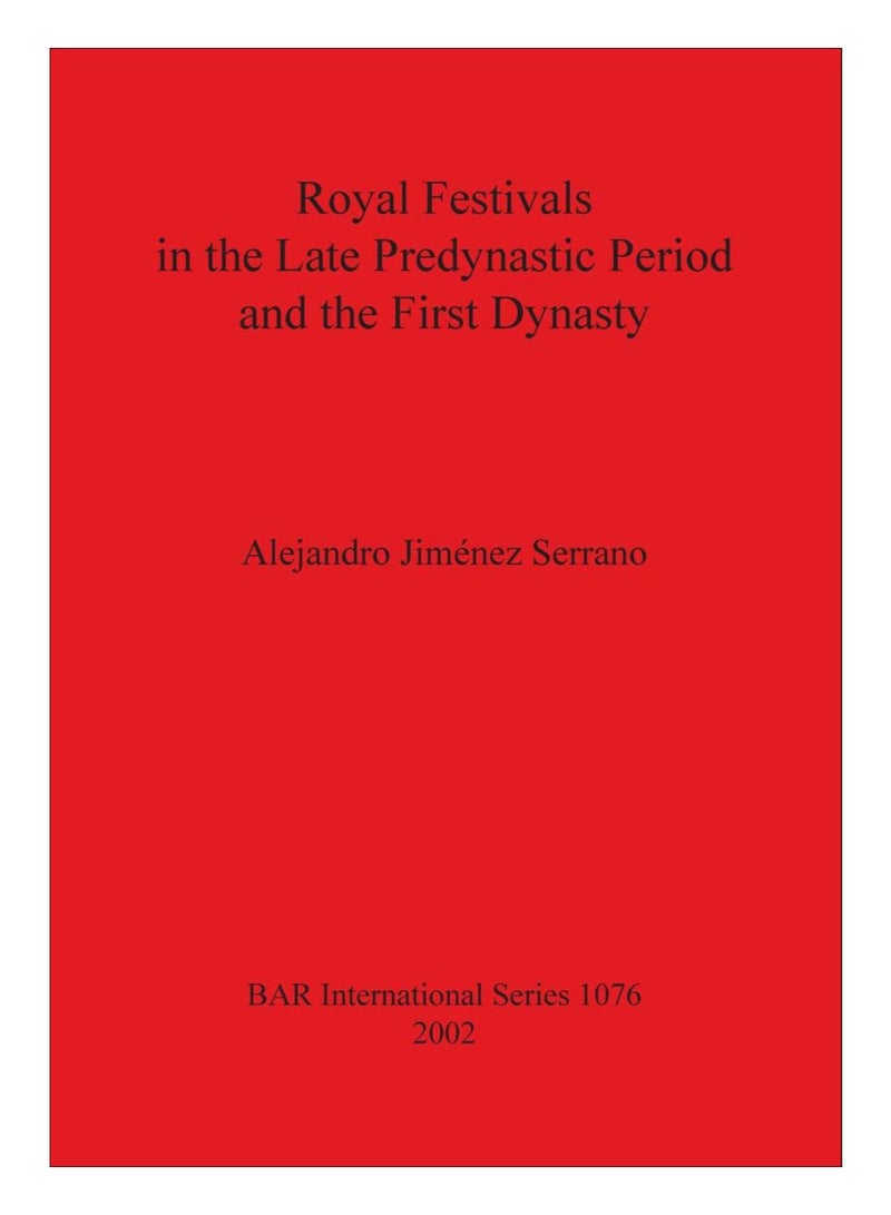 Royal Festivals In The Late Predynastic Period And The First Dynasty paperback english - 27-Feb-11