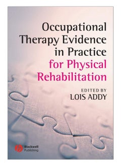 Occupational Therapy Evidence In Practice For Physical Rehabilitation Paperback English by Lois Addy - 25-Nov-09 