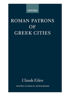 Roman Patrons Of Greek Cities Hardcover English by Claude Eilers - 13-Jan-12 - v1561112113/N26908193A_1