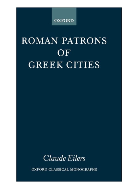 Roman Patrons Of Greek Cities Hardcover English by Claude Eilers - 13-Jan-12