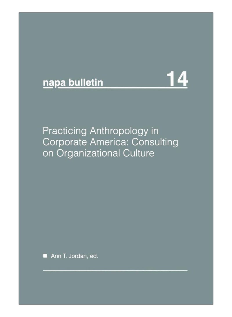 NAPA Bulletin, Number 14, Practicing Anthropology In Corporate America paperback english - 16-Jan-14