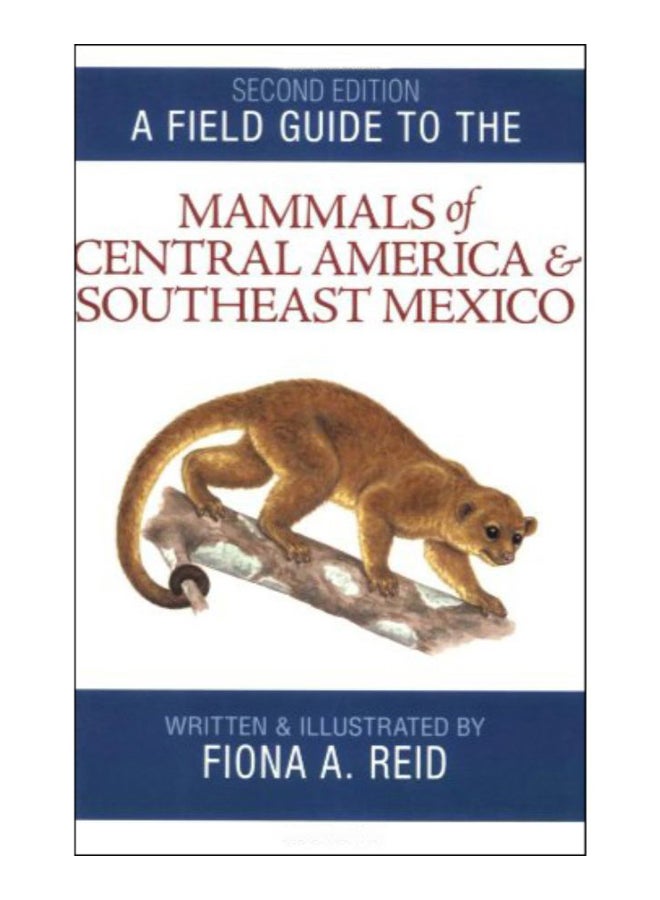 A Field Guide To The Mammals Of Central America And Southeast Mexico paperback english - 3-Oct-13