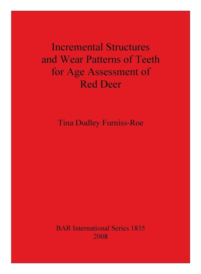 Incremental Structures And Wear Patterns Of Teeth For Age Assessment Of Red Deer paperback english - 10-Oct-13