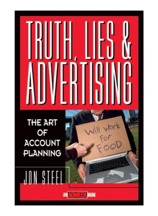 Truth, Lies, And Advertising Hardcover English by Jon Steel - 23-Aug-16 