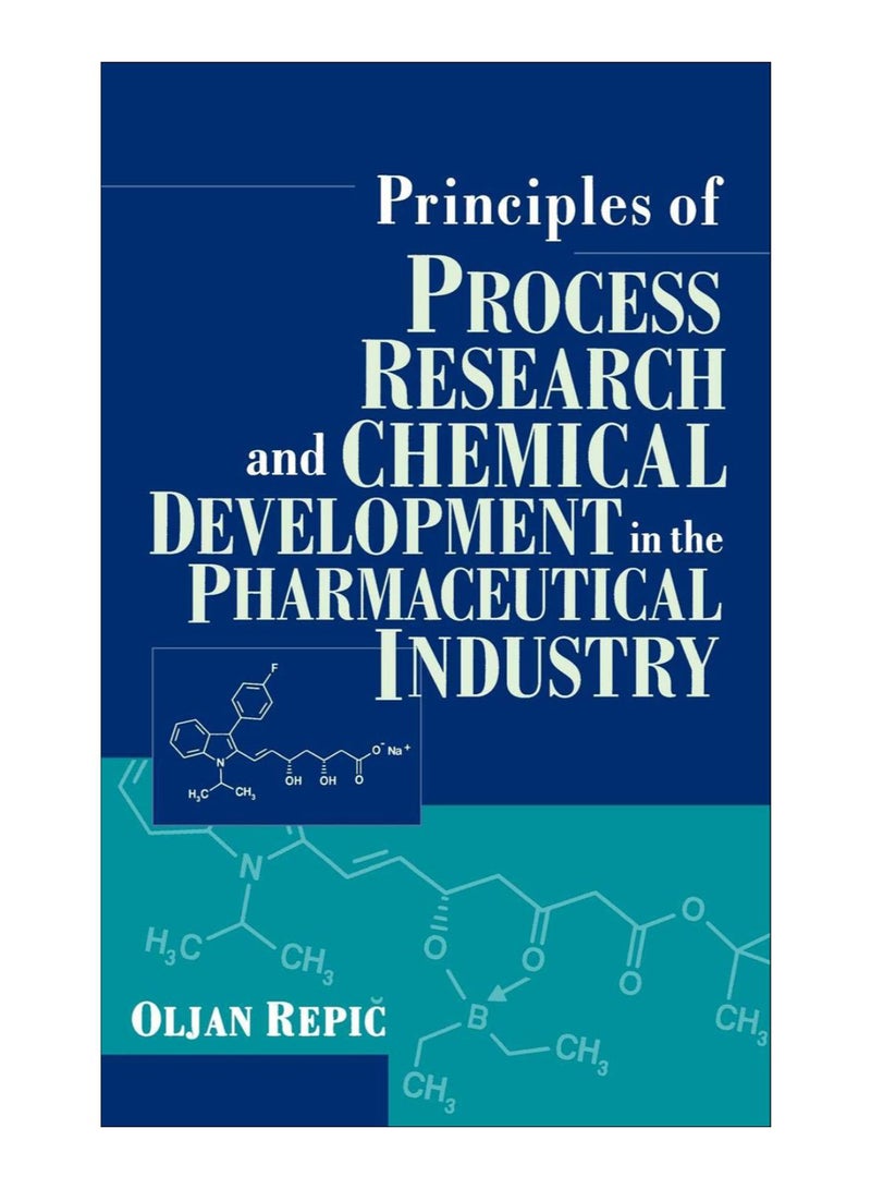 Principles Of Process Research And Chemical Development In The Pharmaceutical Industry Hardcover English by Oljan Repic - 22-Dec-1997 