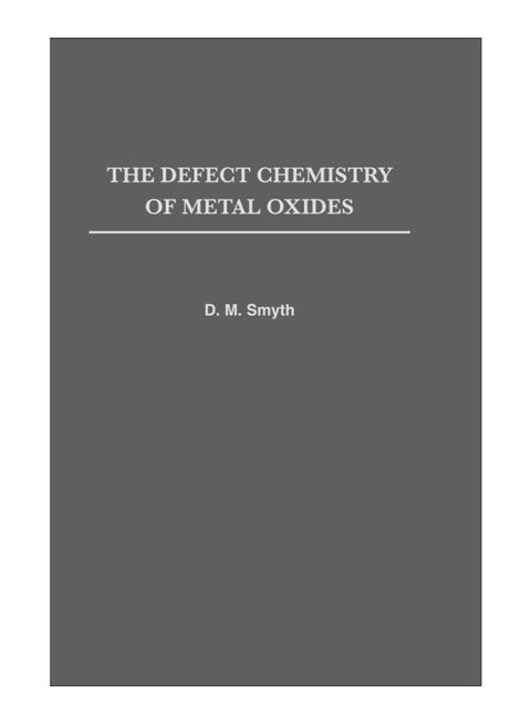 The Defect Chemistry Of Metal Oxides Hardcover English by Donald Morgan Smyth - 3-Aug-2000