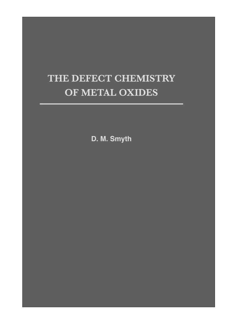 The Defect Chemistry Of Metal Oxides Hardcover English by Donald Morgan Smyth - 3-Aug-2000