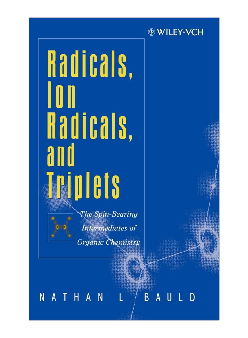 Radicals, Ion Radicals, And Triplets Hardcover English by Nathan L. Bauld - 12-Sep-1997 