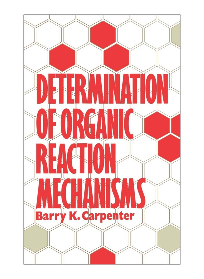 Determination Of Organic Reaction Mechanisms Hardcover English by David O. Carpenter - 13-Feb-1984