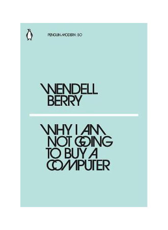 Why I Am Not Going To Buy A Computer Paperback English by Wendell Berry - 2/22/2018