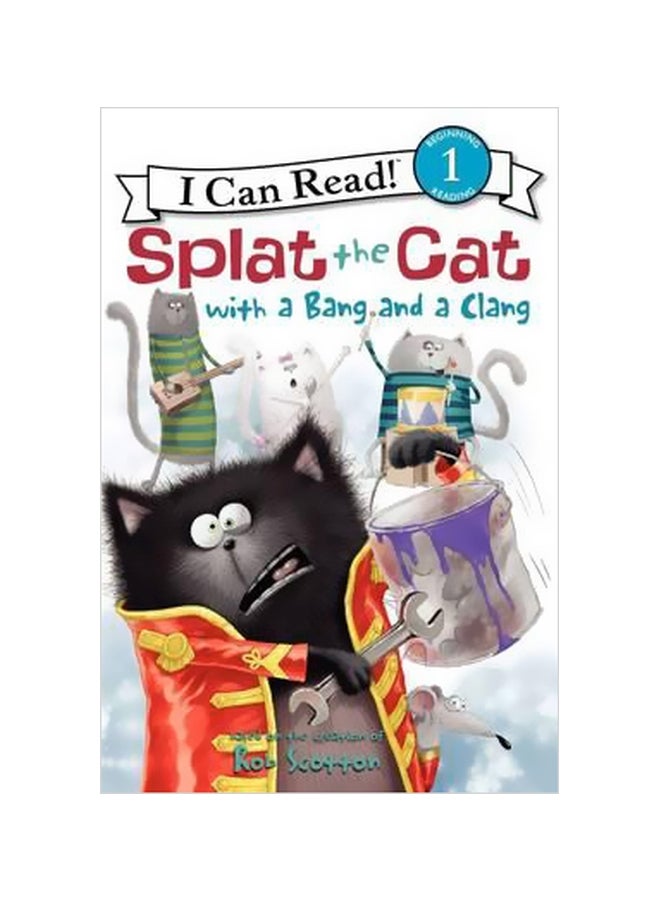 Splat The Cat With A Bang And A Clang: Level 1 Paperback English by Rob Scotton - 3/5/2013