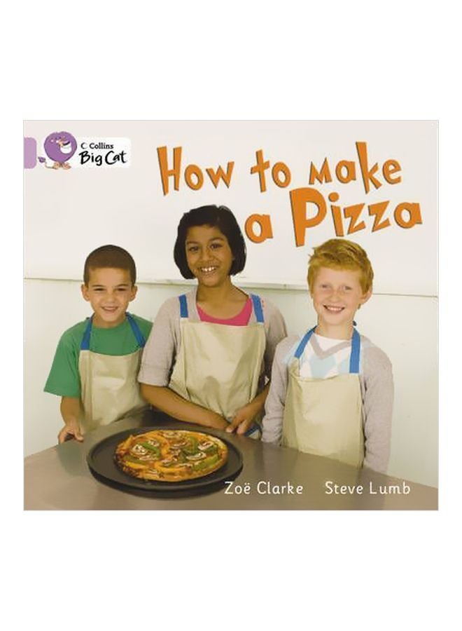 How To Make A Pizza Paperback English by Zoe Clarke - 1/5/2010