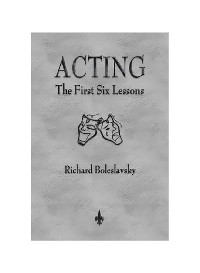 Acting : The First Six Lessons Paperback English by Richard Boleslavsky - 4/3/2016 
