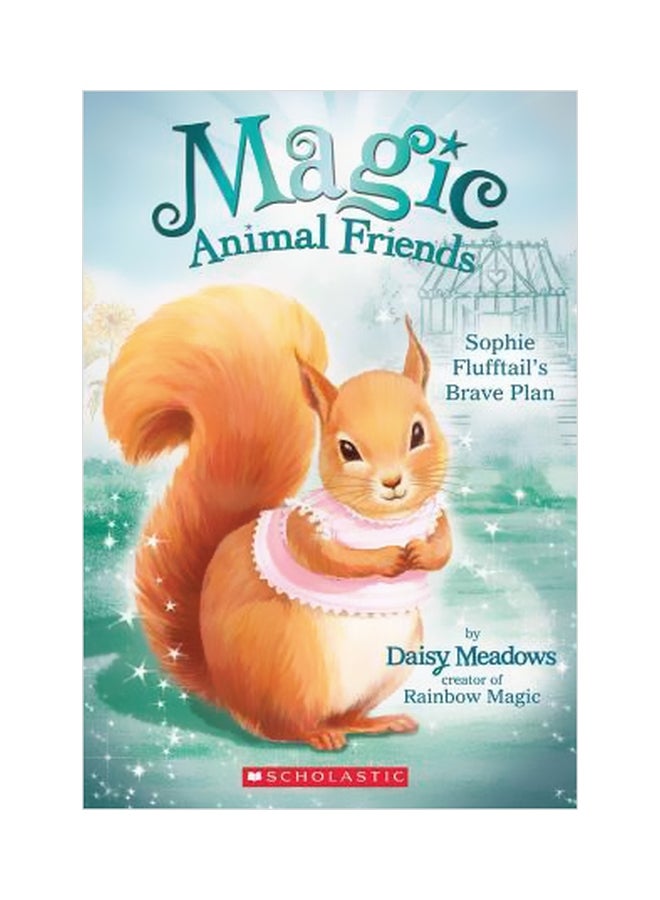 Magic Animal Friends : Sophie Flufftail's Brave Plan Paperback English by Daisy Meadows - 1/26/2016