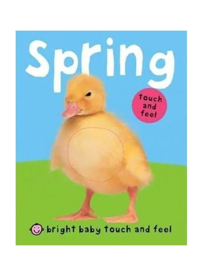 Spring: Bright Baby Touch And Feel Board Book English by Roger Priddy - 2/15/2011