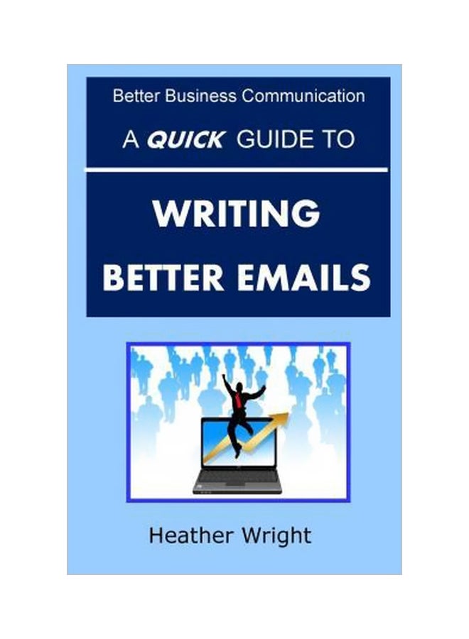A Quick Guide To Writing Better Emails Paperback English by The Rev Dr Heather Wright - 10/4/2015 