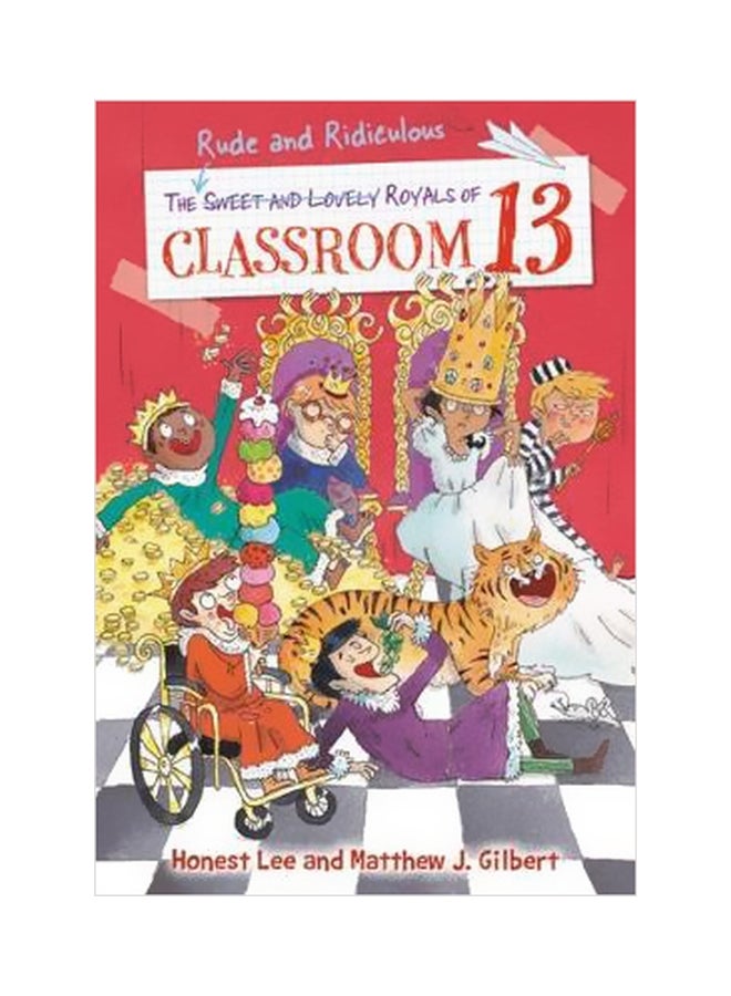 The Rude And Ridiculous Royals Of Classroom 13 Paperback English by Honest Lee - 11/6/2018 