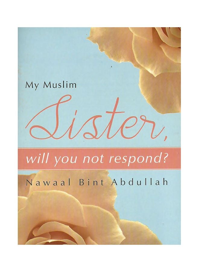 My Muslim Sister Will You Not Respond ? Paperback English by Nawaal Bint Abdullah