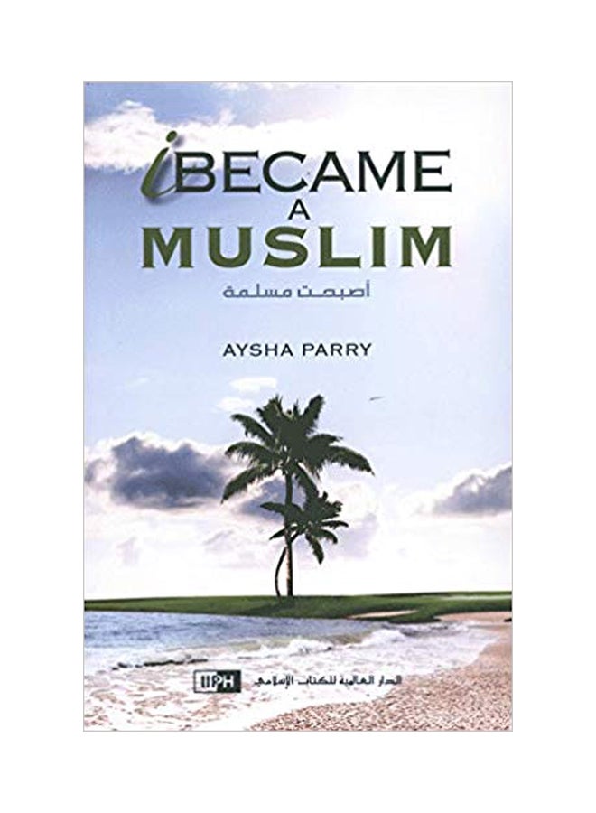 I Became a Muslim Paperback English by Aysha Parry