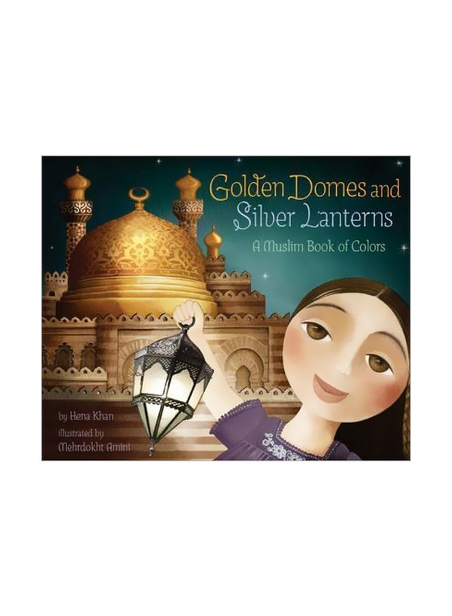 Golden Domes And Silver Lanterns Paperback English by Hena Khan - 3/3/2015