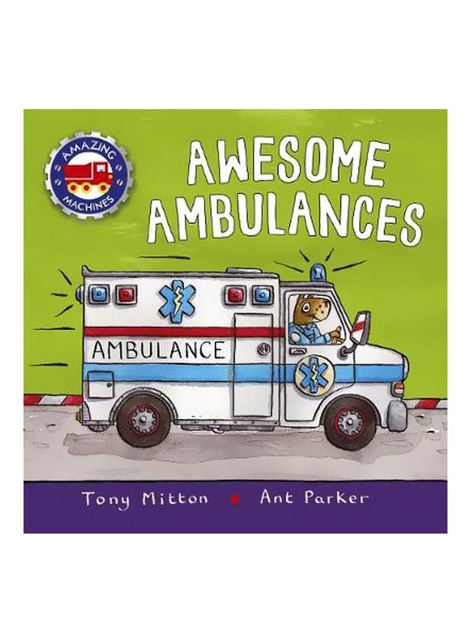 Amazing Machines: Awesome Ambulances Paperback English by Tony Mitton - 10/18/2018 