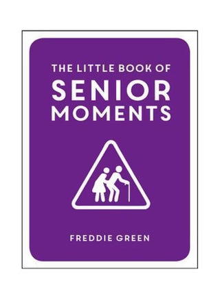 The Little Book Of Senior Moments Hardcover English by Freddie Green - 7/1/2018 - v1561195772/N26998650A_1