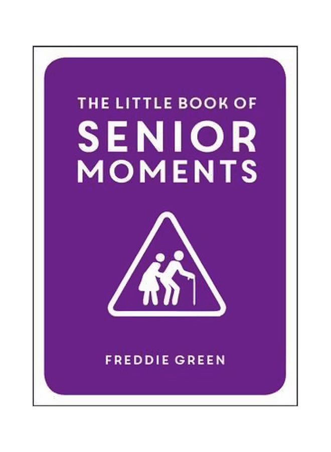 The Little Book Of Senior Moments Hardcover English by Freddie Green - 7/1/2018