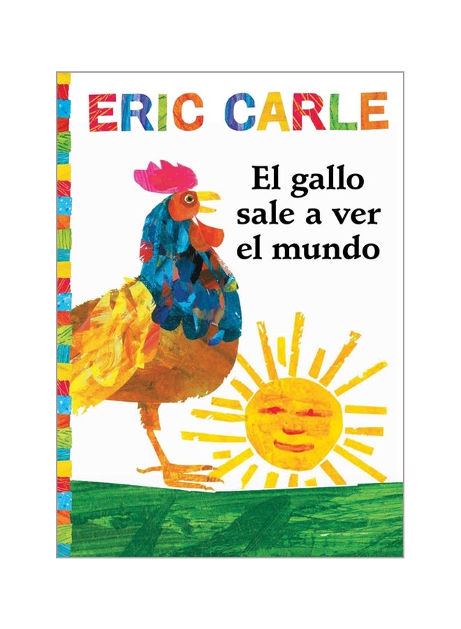 El Gallo Sale A Ver El Mundo Paperback Spanish by Eric Carle - 8/28/2018