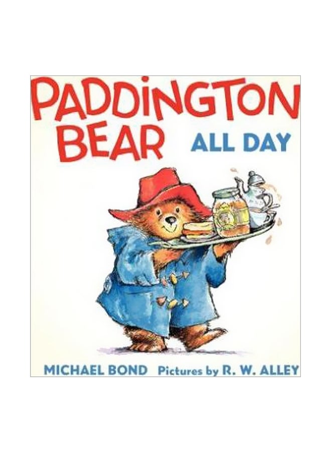 Paddington Bear All Day Board Book English by Michael Bond - 7/22/2014